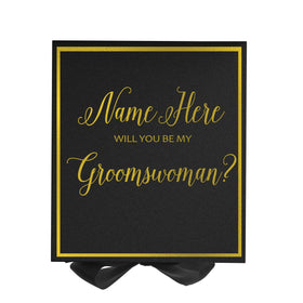 Personalized Will You Be My Groomswoman? Proposal Box Black w/ Bow -  Border