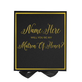 Personalized Will You Be My Matron Of Honor? Proposal Box Black w/ Bow -  Border