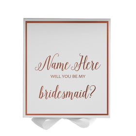 Personalized Will You Be My Bridesmaid  Box? Proposal Box White w/ Bow white -  Border